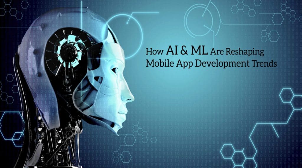 How AI And ML Are Reshaping Mobile App Development Trends