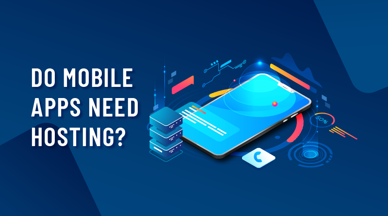 do mobile apps need hosting all you need to know